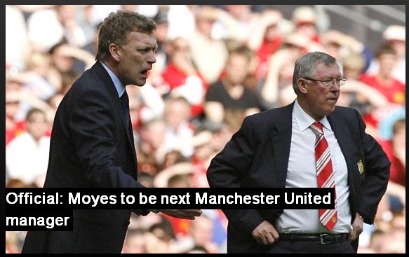 Official: Moyes to be next Manchester United manager