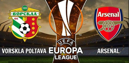 UEFA EL PREVIEW: FC Vorskla Poltava vs Arsenal