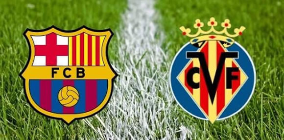 La Liga PREVIEW: Barcelona vs Villarreal